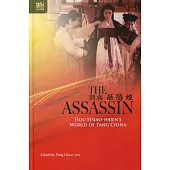The Assassin：Hou Hsiao-hsien’s World of Tang China