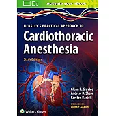 Hensley’s Practical Approach to Cardiothoracic Anesthesia 6/e