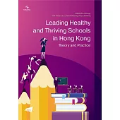 Leading Healthy and Thriving Schools in Hong Kong: Theory and Practice