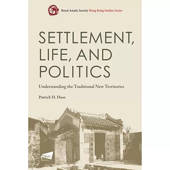 Settlement, Life, and Politics: Understanding the Traditional New Territories
