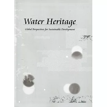 Water Heritage：Global Perspectives for Sustainable Development