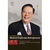 Modern Confucian entrepreneur :biography of Steve Tsai: the legendary life of the founder of the United Pacific Hotel Group【「儒商」英文版】