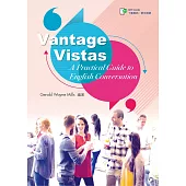 Vantage Vistas -A Practical Guide to English Conversation【含朗讀音檔QR Code】