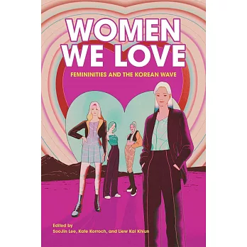 Women We Love：Femininities and the Korean Wave