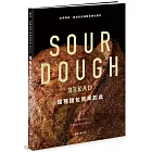 酸種麵包原來如此:從零開始~祖祖的自養酵母烘焙筆記