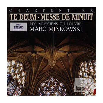 Charpentier: Te Deum / Marc Minkowski & Les Musiciens du Louvre