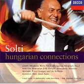 Hungarian Connections - Works by Liszt, Bartok, Weiner, Kodaly / Sir Georg Solti Conducts Chicago Symphony Orchestra