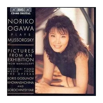 NORIKO OGAWA PLAYS MUSSORGSKY - PICTURES FROM AN EXHIBITION, ORIGINAL PIANO MUSIC FROM THE OPERAS