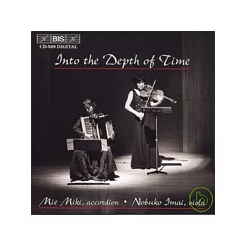 Nobuko Imai (中提琴), Mie Miki (手風琴) / Into the Depth of Time - Japanese Music for Accordion and Viola