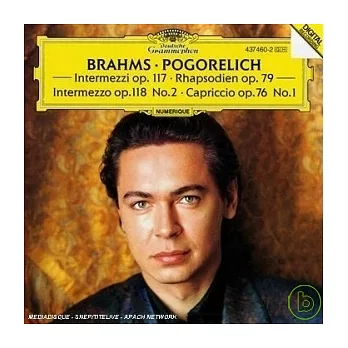 Brahms: Intermezzi; Rhapsodien; Capriccio / Ivo Pogorelich, Piano