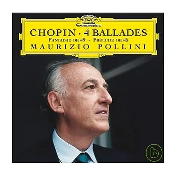 Chopin: 4 Ballades、Fantaisie Op.49、Prelude Op.45 / Maurizio Pollini, piano