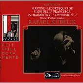 Martinu: Les Fresques de Piero della Francesca & Tschaikowsky: Symphonie No.6 Live Recording 1956