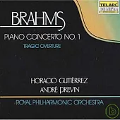 Brahms：Piano Concerto No.1, Op.15、Tragic Overture, Op.81
