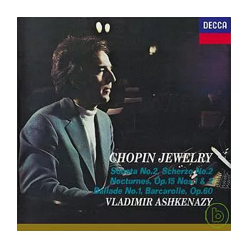 Chopin Jewelry: Sonata No.2, Scherzo No.2, Nocturnes, Op.15 Nos.1 & 2, Ballade No.1, Barcarolle, Op.60
