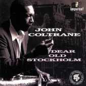 John Coltrane / Dear Old Stockholm
