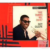Dizzy Gillespie / Have Trumpet,Will Excite