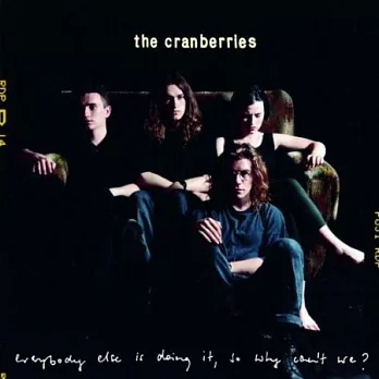 The Cranberries / Everybody Else Is Doing It, So Why Can’t We?