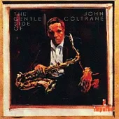 John Coltrane/ The Gentle Side Of John Coltrane
