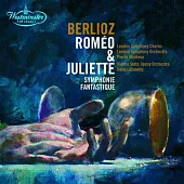 Hector Berlioz：Romeo and Juliet、 Symphonie fantastique