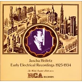 Jascha Heifetz: Early Electrical Recordings 1925-1934