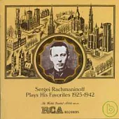Sergei Rachmaninoff Plays His Favorites 1925-1942