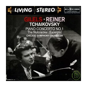 Gilels、Reiner / Tchaikovsky：Piano Concerto No.1、The Nutcracker