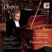Chopin: Piano Concerto No.1 etc. / Emanuel Ax, piano