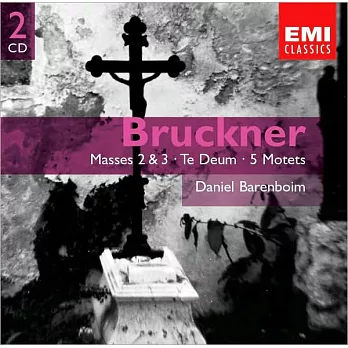 Daniel Barenboim / Bruckner：Masses2＆3‧Te Deum‧5 Motets(2CD)