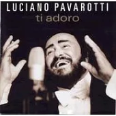Luciano Pavarotti / ti adoro