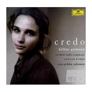 Credo / Helene Grimaud (piano), Swedish Radio Symphony Orchestra, Esa-Pekka Salonen (conductor)