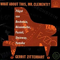 What About This, Mr. Clementi ? / Gerrit Zitterbart, Piano