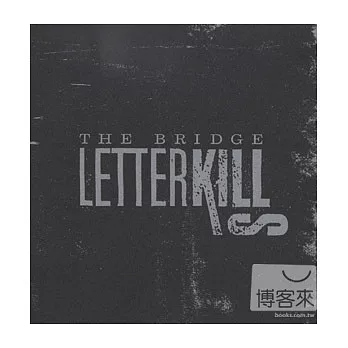 Letter Kills / The Bridge