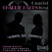 Charlie Haden / Always Say Goodbye