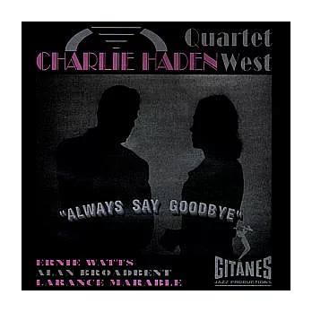 Charlie Haden / Always Say Goodbye