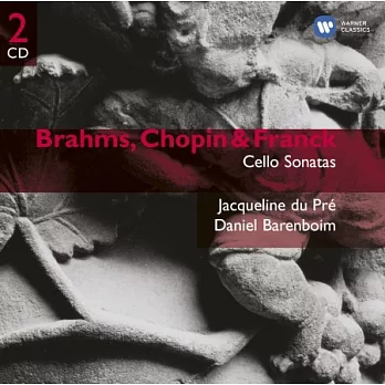 Works of Brahms, Chopin & Franck: Cello Sonatas / Jacqueline du Pre & Daniel Barenboim