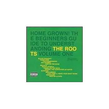 The Roots / Home Grown! The Beginners Guide To Understanding The Roots Volume One