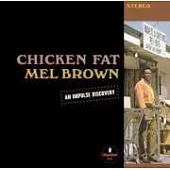 Mel Brown / Chicken Fat