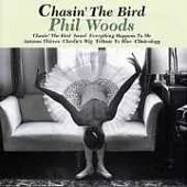 Phil Woods / Chasin’ The Bird