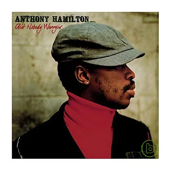 Anthony Hamilton / Ain’t Nobody Worryin’