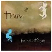 Train / For Me,It’s You