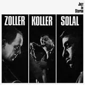 Attila Zoller, Hans Koller, Martial Solal / Zoller Koller Solal
