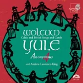 Anonymous 4 / Wolcum Yule - Celtic and British Carols and Songs