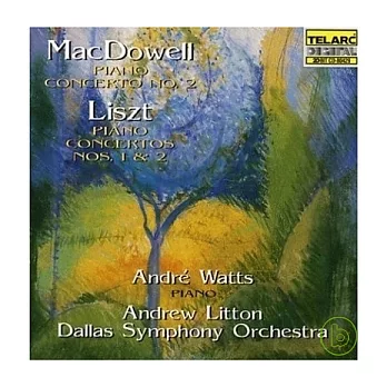 Macdowell：Piano Concerto No. 2、Liszt：Piano Concerto Nos. 1 & 2