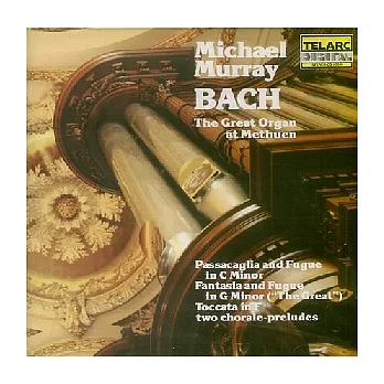 Michael Murray（管風琴） / Bach：Fantasia and Fugue in G minor ＂The Great＂、Toccata in F Major