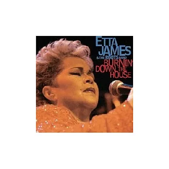 Etta James & The Roots Band / Burnin’ Down The House