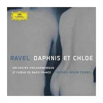 Ravel: Daphnis et Chloe / Myung-Whun Chung Conducts Orchestre Philharmonique et Choeur de Radio France