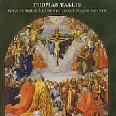 Philip Cave(指揮)、Magnificat / Thomas Tallis：Spem in Alium、Lamentations、Mass & Motets