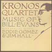 Kronos Quartet / Music of Bill Evans - With Special Guests Eddie Gomez & Jim Hall(美國版)