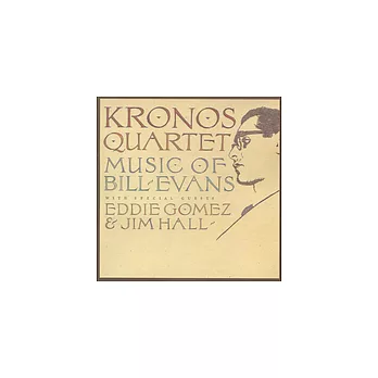 Kronos Quartet / Music of Bill Evans - With Special Guests Eddie Gomez & Jim Hall（美國版）