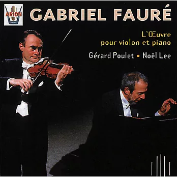 Faure : L’Oeuvre pour violon et piano / Poulet / Lee
